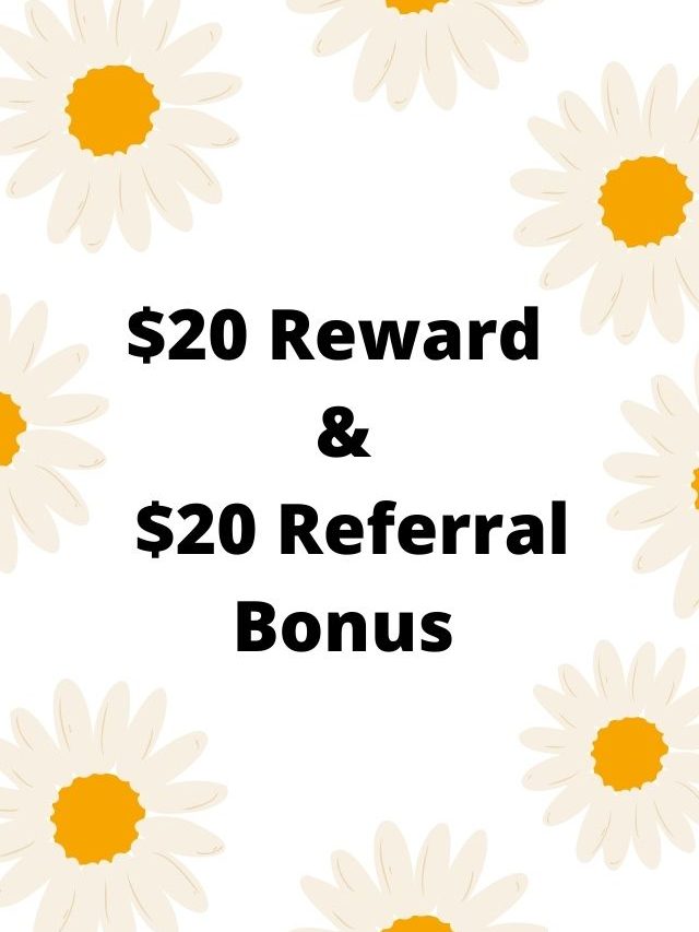 $20 Reward & $20 Referral Bonus