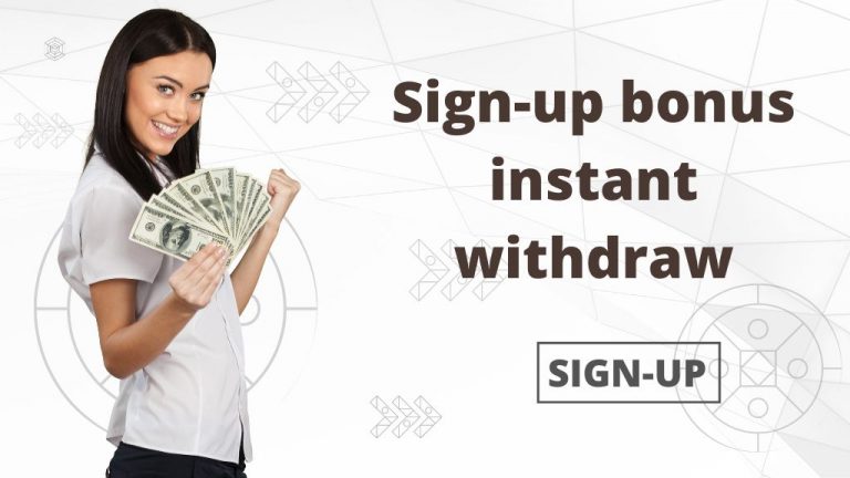 Sign-up bonus instant withdraw