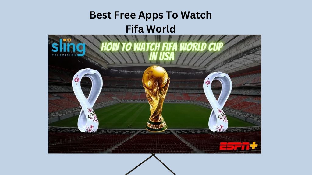 Best Free Apps To Watch Fifa World
