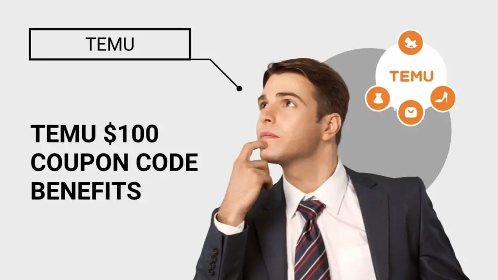 Temu $100 Coupon Code Benefits: