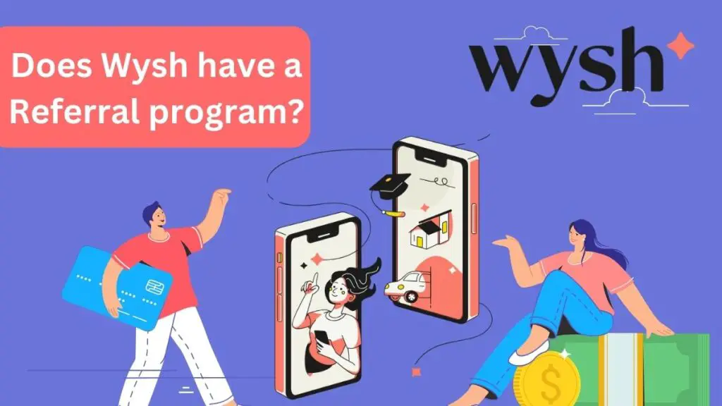 Does Wysh have a Referral program?
