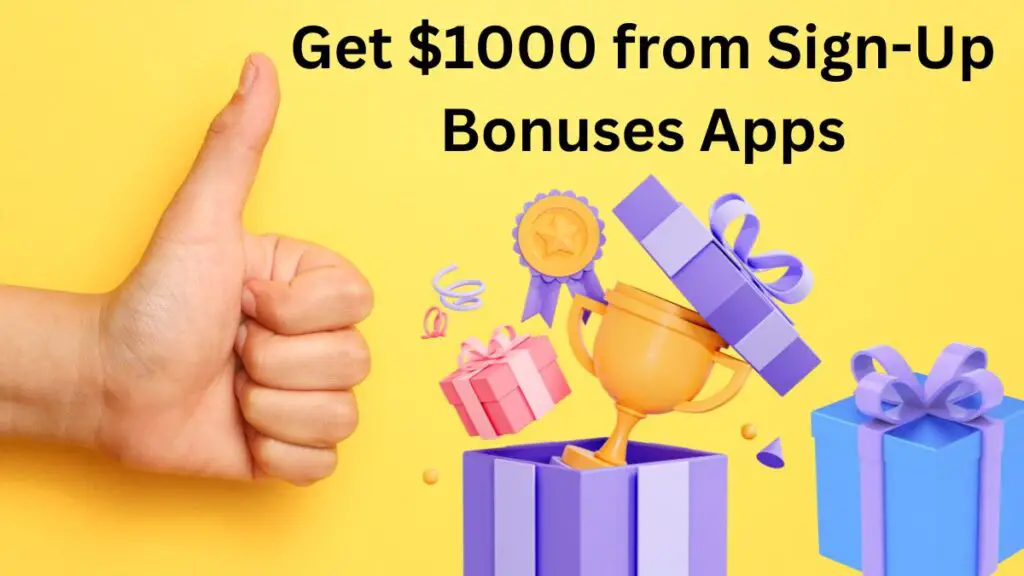 Get 1000 from Sign Up Bonuses Apps