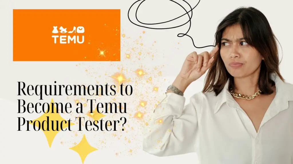Become a Temu Product Tester and Get Sign Up Bonus and Rewards (2024) 5 girl iis thinking about the Requirements to Become a Temu Product Tester?