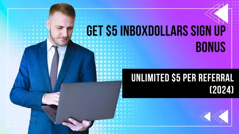 Get $5 InboxDollars Sign Up Bonus+ Unlimited $5 Per Referral (2024)