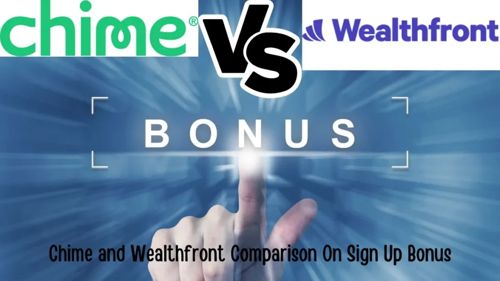 Chime and Wealthfront Comparison On Sign Up Bonus