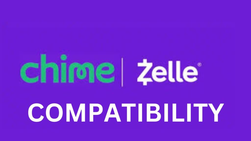 Zelle and Chime Compatibility
