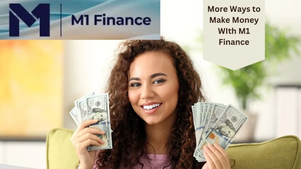 More Ways to Make Money WIth M1 Finance